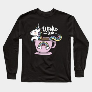 Wake up unicorn Long Sleeve T-Shirt